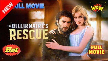 🔥The Billionaire's Rescue - Hot