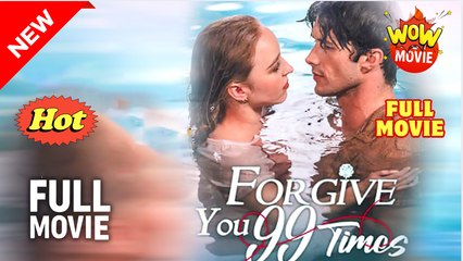 Forgive You 99 Times💖💖