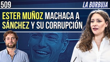 La Burbuja #509 / Ester Muñoz (PP) responde sobre la salida de prisión de Santos Cerdán