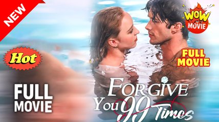 Forgive You 99 Times💖💖