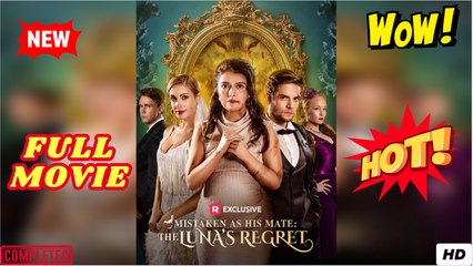 Mistaken as His Mate The Lunas Regret USA #ReelShort