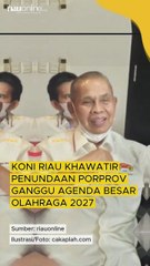KONI Riau Khawatir Penundaan Porprov Ganggu Agenda Besar Olahraga 2027
