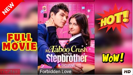 The Forbidden Crush, My Stepbrother Full Version