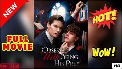 Obsessed with Being His Prey Full Movie