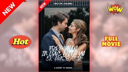 For.Ma.Lly I.N Lo.Ve Wi.Th My Ex's Husband - Drama Video Studio - Full Movie
