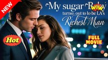 Hot 🔥 My Sugar Baby Turns Out To Be La's Richest Man - Full Movie