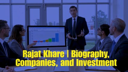 Rajat Khare  Biography, Companies, and Investment