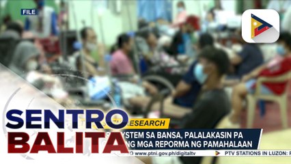 Healthcare system sa bansa, palalakasin pa sa pamamagitan ng mga reporma ng pamahalaan