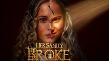 Her Sanity Broke_FULL MOVIE [HOT 2025]