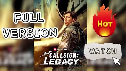 💫✨ Callsign: Legacy Full Movie【Free, No Cut 】