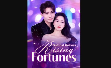 Outcast Heiress- Rising Fotunes (Moboreels)