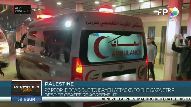 Palestine: 27 people dead due to Israeli attacks to the Gaza Strip despite ceasefire agreement