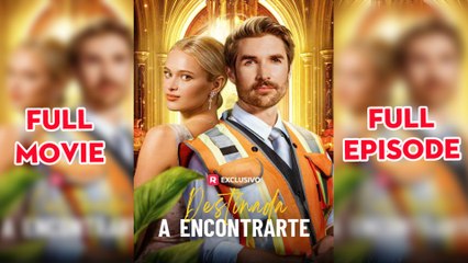 Destinada a encontrarte Completo en Español