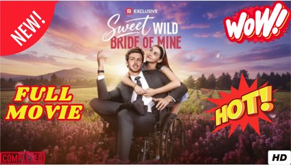 Sweet Wild Bride Of Mine - Full Episodes