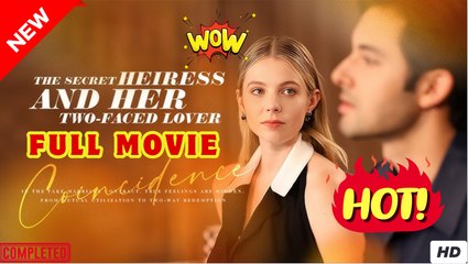 The Secret Heiress And Her Two-Faced Lover - Full Episodes