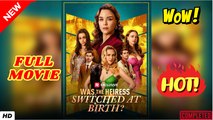 [Hot 2025] Was The Heiress Switched At Birth Full Movie