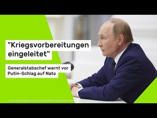 Ukraine-Krieg: Generalstabschef warnt vor Putin-Schlag auf Nato