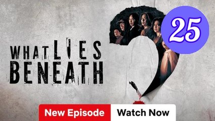 What Lies Beneath Episode 25 Engsub