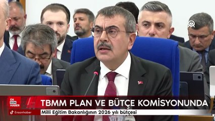 Milli Eğitim Bakanlığının 2026 yılı bütçesi TBMM Plan ve Bütçe Komisyonunda