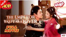 The Emperor I Kept As A Lover Full Movies English Sub