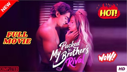 My Brother’s Rival Pucked Me Full Version