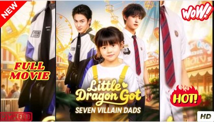 Little Dragon Got Seven Villain Dads (Chinese English Subtitles)