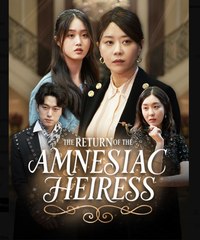 The Return Of The Amnesiac Heiress Chinese Drama - English Sub