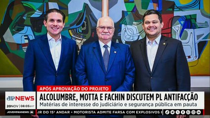 Alcolumbre, Motta e Fachin discutem PL Antifacção; Thulio Nassa e Beraldo analisam
