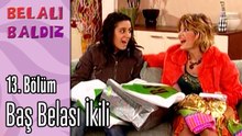 Baş Belası İkili - Belalı Baldız 13. Bölüm