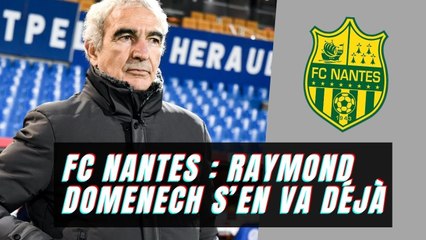 FC Nantes : Raymond Domenech s’en va déjà