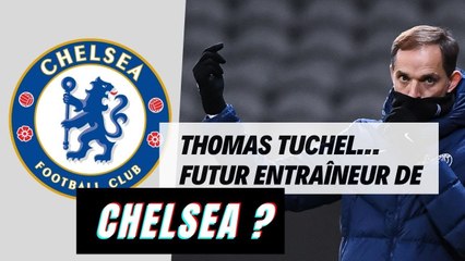 THOMAS TUCHEL FUTUR ENTRAÎNEUR DE CHELSEA ?