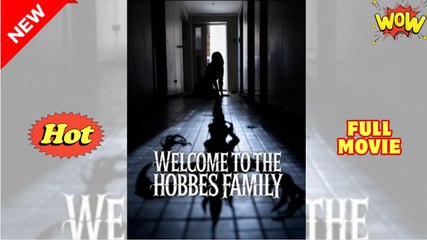 Welcome to the Hobbes Family - Drama FULL MOVIES ENGLISH SUB