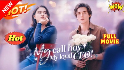 My Call Boy My Loyal CEO - Full Movie HD - Best Drama ShortFilms Hot Romance Love