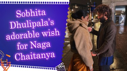 Sobhita Dhulipala shares romantic holiday photo to wish Naga Chaitanya on his birthday