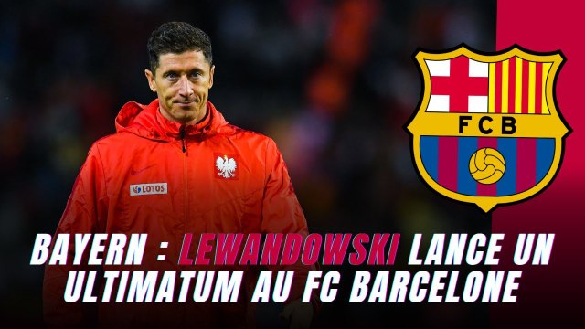 Bayern Munich : L’espoir renaît, Lewandowski lance un ultimatum au FC Barcelone