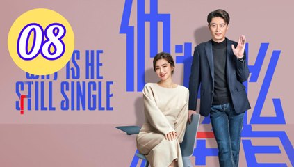 Why Is He Still Single Episode 8 Engsub