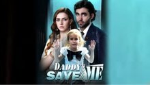 Daddy Save Me Full Movie - FULL MOVIES ENGLISH SUB
