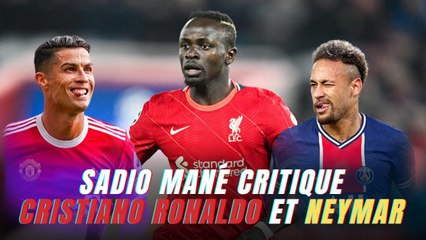 Sadio Mané critique Cristiano Ronaldo et Neymar