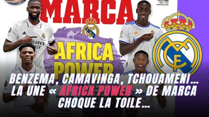 Real Madrid : Benzema, Camavinga, Tchouameni… La une « Africa Power » de Marca choque la toile…