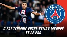 C’est terminé entre Kylian Mbappé et le PSG