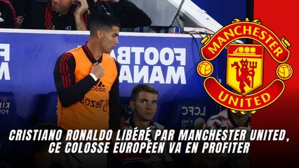 Cristiano Ronaldo libéré par Manchester United, ce colosse européen veut sauver la légende