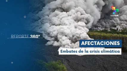 Reporte 360 20-11 Países del mundo sufren afectaciones por crisis climatica