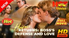 Heiress Returns- Boss’S Defense And Love - Full Movie
