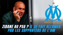 Zidane au PSG ? Il se fait allumer par les supporters de l’OM
