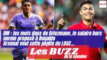 OM: les mots doux de Griezmann, le salaire énorme proposé à Ronaldo, Arsenal veut une pépite du LOSC