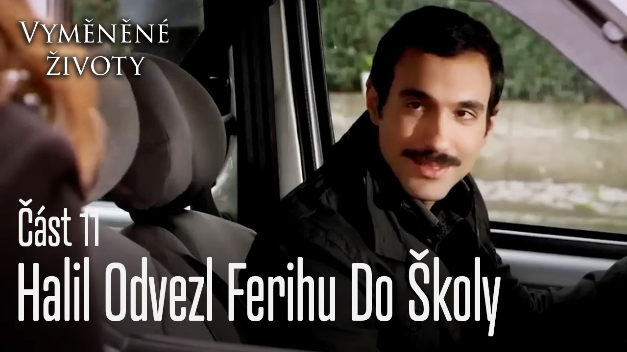Halil odvezl Ferihu do Školy - Vyměněné životy  Feriha 11.díl