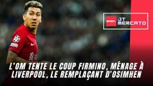 L’OM tente le coup Firmino, ménage à Liverpool, Naples a trouvé le remplaçant d’Osimhen.. JT Mercato