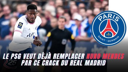 Le PSG veut déjà remplacer Nuno Mendes par ce crack du Real Madrid