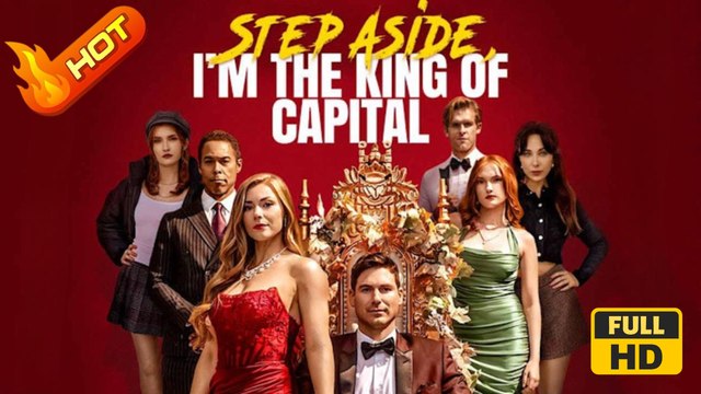 Step Aside, I'm the King of Capital | Full Movie HD - Billionaire Single Mom Protective Husband Independent Woman Loyal Flash Marriage Hidden Identity Love After Marriage Business Playing Dumb Identity Reveal Breakup Getting Back at Ex Secret Reveal Robbi