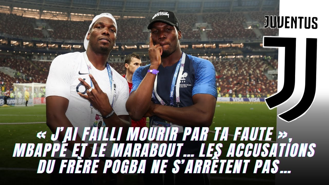« J’ai failli mourir par ta faute », Mbappé et le marabout… les accusations du frère Pogba...